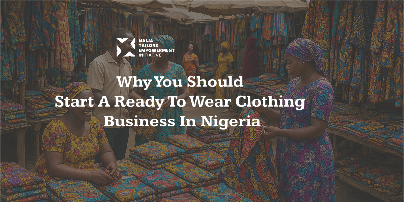 blog post image of why you should start ready to wear clothing business in Nigeria