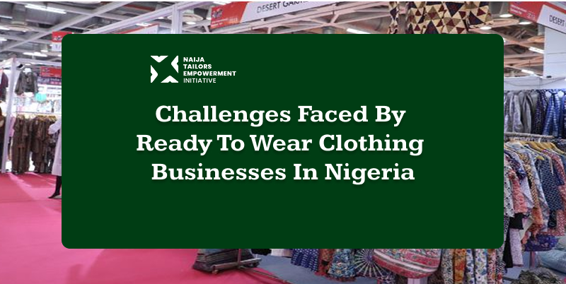 featured image of blog post "challenges faced by ready to wear clothing business in Nigeria"